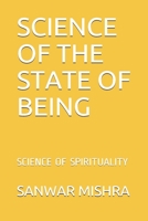 SCIENCE OF THE STATE OF BEING: SCIENCE OF SPIRITUALITY B08P4XWZ5M Book Cover