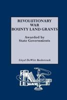 Revolutionary War Bounty Land Grants: Awarded by State Governments 0806315113 Book Cover