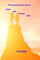 The Strange Adventures of Bonnie and Brent Blue 1794431039 Book Cover