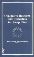 Qualitative Research and Evaluation in Group Care 0866566082 Book Cover