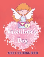Valentine's Day: Adult Coloring Book with Beautiful Things, Flowers, I Love You, Hearts,Fun Designs for Stress and Relaxation and much more! B08RLDG63H Book Cover