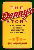 The Denny's Story: How a Company in Crisis Resurrected Its Good Name and Reputation 0471369578 Book Cover