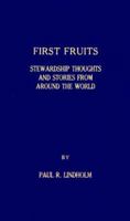 First Fruits: Stewardship Thoughts and Stories from Around the World 0932727670 Book Cover