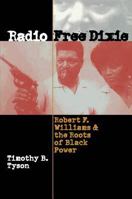 Radio Free Dixie: Robert F. Williams and the Roots of Black Power