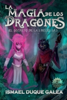 La magia de los dragones: El secreto de las reliquias B0CD91ZLMY Book Cover