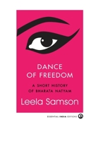 Dance of Freedom: A Short History of Bharata Natyam 9365233674 Book Cover