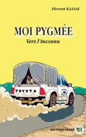 Moi, Pygmée vers l'inconnu 2492381692 Book Cover