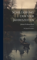 Schilderung Der Vier Jahreszeiten: Der Jugend Gewidmet 1022356569 Book Cover