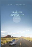 Tears in Arizona 1534631062 Book Cover