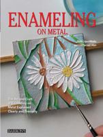 Enameling on Metal: The Art and Craft of Enameling on Metal Explained Clearly and Precisely 0764162977 Book Cover