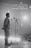 Che Guevara Talks to Young People 087348911X Book Cover