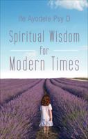 Spiritual Wisdom for Modern Times 1620244691 Book Cover