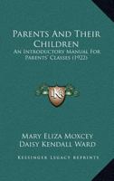 Parents and Their Children: An Introductory Manual for Parents' Classes 1166580865 Book Cover