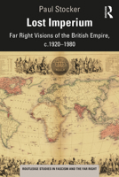 Lost Imperium: Far Right Visions of the British Empire, C.1920-1980 0367536927 Book Cover