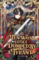 Ten Ways to Get Dumped by a Tyrant: Volume III (Light Novel) 195974223X Book Cover