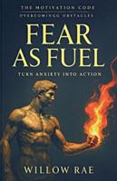 Fear as Fuel (The Motivation Code) B0G4MK4VWH Book Cover