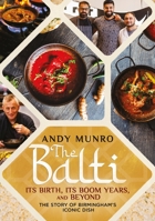 The Balti: Its Birth, Its Boom Years and Beyond – The Story of Birmingham’s Iconic Dish 1781559333 Book Cover