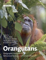 Orangutans: Geographic Variation in Behavioral Ecology and Conservation 0199213275 Book Cover