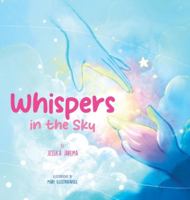 Whispers in the Sky: Helping Kids Understand Loss and Grief with Comforting Signs of Love All Around Them B0G3MVMHN8 Book Cover