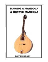 Making a Mandola & Octave Mandola 1500331600 Book Cover