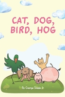 Cat, Dog, Bird, Hog B0DW48Y7YR Book Cover