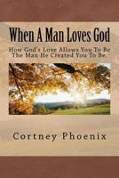 When A Man Loves God 1466312513 Book Cover