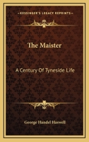 The Maister: A Century Of Tyneside Life 1430471204 Book Cover