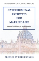 Catechumenal Pathways for Married Life 1639661069 Book Cover