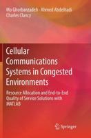 Cellular Communications Systems in Congested Environments: Resource Allocation and End-to-End Quality of Service Solutions with MATLAB 3319834819 Book Cover