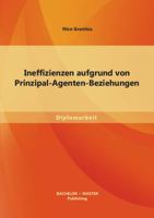 Ineffizienzen aufgrund von Prinzipal-Agenten-Beziehungen 395684100X Book Cover