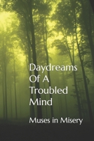 Daydreams Of A Troubled Mind: Muses in Misery B0C87F9GHN Book Cover