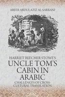 Harriet Beecher Stowe's Uncle Tom's Cabin: Challenges of Cross-Cultural Translation 1612334385 Book Cover