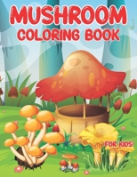 Mushrooms Coloring Book for kids: Unique Coloring Pages are a great gift idea for toddlers, preschoolers, and kindergarteners to color for stress relief and fun B09TDW4WMR Book Cover