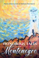 Wondrous Tales from Montenegro B0BMT2BTWP Book Cover