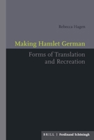 Making Hamlet German: Forms of Translation and Recreation 3506760068 Book Cover