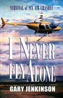I Never Fly Alone 0976501066 Book Cover