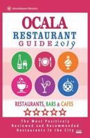 Ocala Restaurant Guide 2019: Best Rated Restaurants in Ocala, Florida - Restaurants, Bars and Cafes Recommended for Tourist, 2019 1722612495 Book Cover