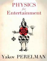 Yakov Perelman's: Physics for Entertainment 1401309216 Book Cover