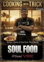 Cooking with Trick Daddy Recipes, Stories & Soul from Trick Daddy B0GW127RDV Book Cover