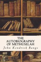 The Autobiography of Methuselah 1523793481 Book Cover