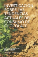 Investigación Sobre Las Tendencias Actuales del Consumo de Chocolate B08VYH2V3P Book Cover