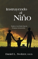 Instruyendo al Nino: Padres con Éxito Para la Próxima Generación 1936716798 Book Cover
