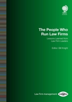 The People Who Run Law Firms: Lessons Learned from Law Firm Leaders: Bill Knight 1787424626 Book Cover