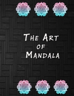 The Art of Mandala: An Adult Coloring Book Featuring 50 of the World’s Most Beautiful Mandalas for Stress Relief and Relaxation B08P262M6N Book Cover