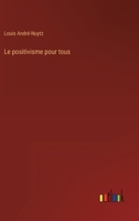 Le Positivisme Pour Tous (1868) 1147358435 Book Cover