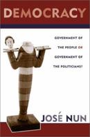 Democracy: Government of the People or Government of the Politicians? (Critical Currents in Latin American Perspective) 0742520404 Book Cover