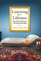 Listening for a Lifetime: The Artful Science of Psychotherapy 1961302926 Book Cover