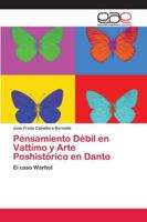 Pensamiento Débil en Vattimo y Arte Poshistórico en Danto 6202121017 Book Cover