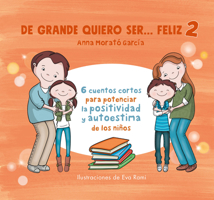 de Grande Quiero Ser...Feliz 2: 6 Cuentos Cortos Para Potenciar La Positividad Y Autoestima de Los Niños 6073841124 Book Cover