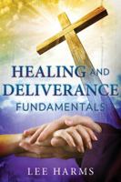 Healing & Deliverance Fundamentals 0983315299 Book Cover